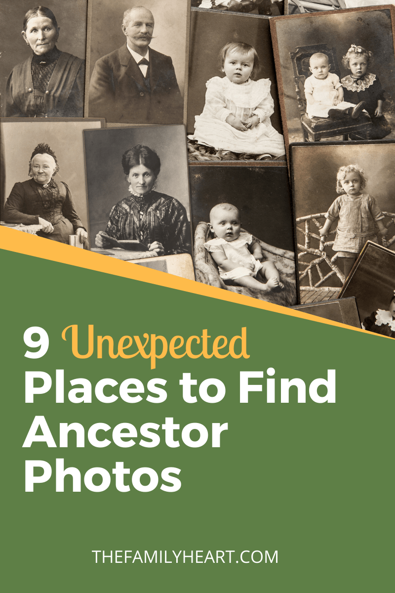 9 Unexpected Places to Find Ancestor Photos - Heart of the Family™