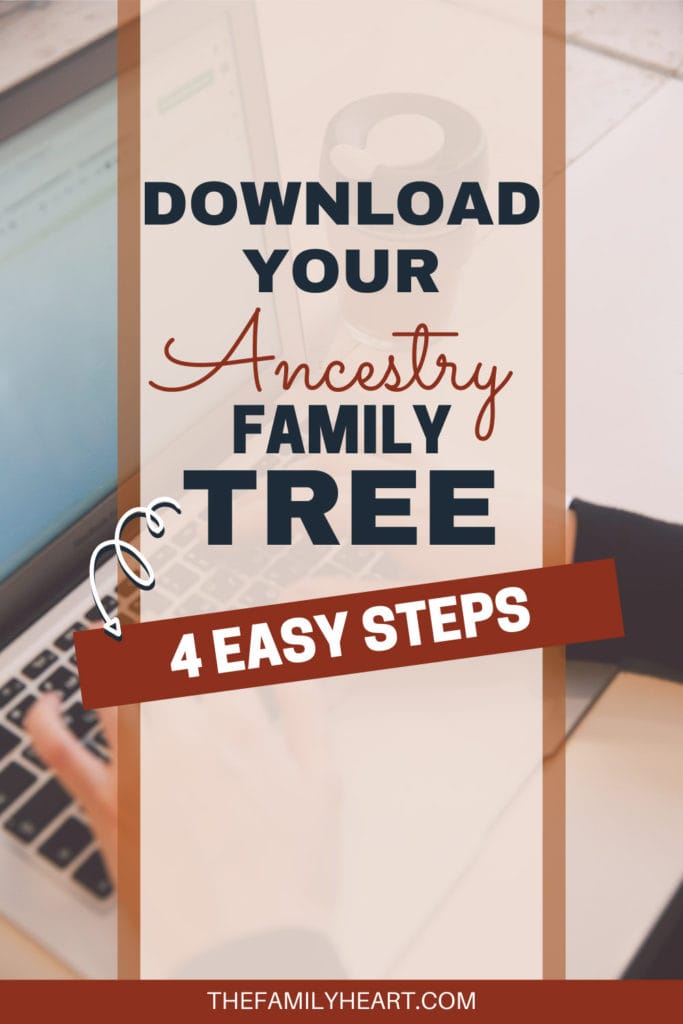 Download Your Ancestry Family Tree in 4 Easy Steps!