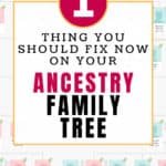 1 Thing You Should Fix NOW on Your Ancestry Family Tree