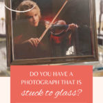 Image: Pinterest pin for this post "How to Remove a Photograph that is stuck to glass"