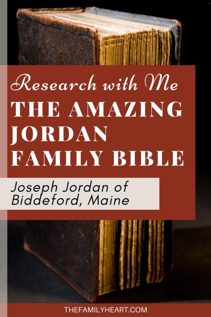Research With Me: The Jordan Family Bible (Biddeford, ME) 11 Pinterest pin for this post - Research With Me: The Amazing Jordan Family Bible. Save for later!