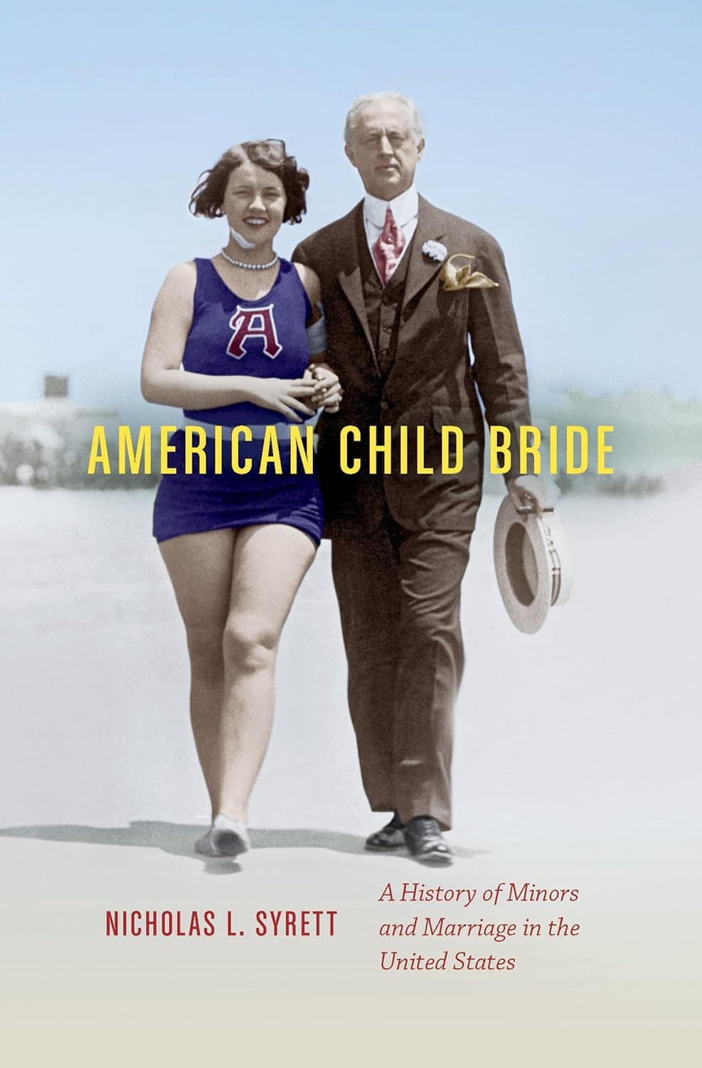Reading List 11 Book cover for American Child Bride: A History of Minors and Marriage in the United States by Nicholas L. Syrett