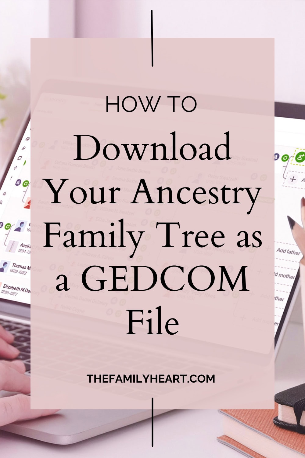 How to Download Your Ancestry Family Tree as a GEDCOM File 5 Pinterest Pin for this post